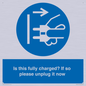 MV10461: Is this fully charged? If so please unplug it now