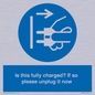 MV10461: Is this fully charged? If so please unplug it now