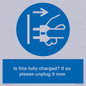 MV10461: Is this fully charged? If so please unplug it now