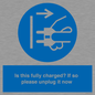 MV10461: Is this fully charged? If so please unplug it now