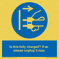 MV10461: Is this fully charged? If so please unplug it now