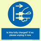 MV10461: Is this fully charged? If so please unplug it now