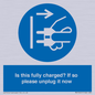 MV10461: Is this fully charged? If so please unplug it now
