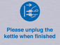 MV10496: Please unplug the kettle when finished