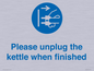 MV10496: Please unplug the kettle when finished