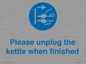 MV10496: Please unplug the kettle when finished