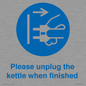 MV10496: Please unplug the kettle when finished