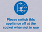 MV10498: Please switch this appliance off at the socket when not in use