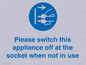 MV10498: Please switch this appliance off at the socket when not in use