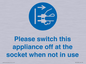 MV10498: Please switch this appliance off at the socket when not in use