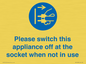 MV10498: Please switch this appliance off at the socket when not in use
