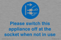 MV10498: Please switch this appliance off at the socket when not in use