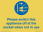 MV10498: Please switch this appliance off at the socket when not in use