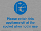 MV10498: Please switch this appliance off at the socket when not in use