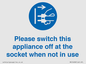 MV10498: Please switch this appliance off at the socket when not in use