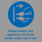 MV10498: Please switch this appliance off at the socket when not in use