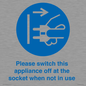 MV10498: Please switch this appliance off at the socket when not in use
