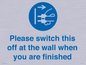 MV10500: Please switch this off at the wall when you are finished