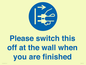 MV10500: Please switch this off at the wall when you are finished