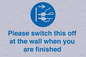 MV10500: Please switch this off at the wall when you are finished