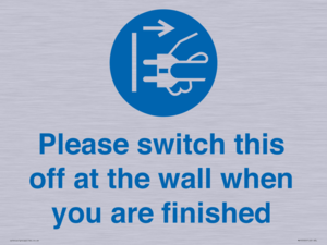 MV10500: Please switch this off at the wall when you are finished