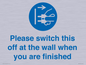 MV10500: Please switch this off at the wall when you are finished