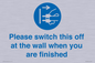 MV10500: Please switch this off at the wall when you are finished