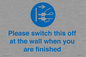 MV10500: Please switch this off at the wall when you are finished