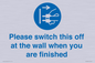 MV10500: Please switch this off at the wall when you are finished
