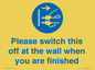 MV10500: Please switch this off at the wall when you are finished