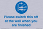 MV10500: Please switch this off at the wall when you are finished
