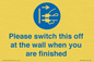 MV10500: Please switch this off at the wall when you are finished