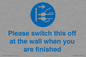 MV10500: Please switch this off at the wall when you are finished
