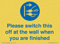 MV10500: Please switch this off at the wall when you are finished