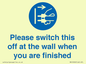 MV10500: Please switch this off at the wall when you are finished