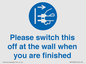 MV10500: Please switch this off at the wall when you are finished