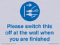 MV10500: Please switch this off at the wall when you are finished