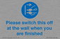 MV10500: Please switch this off at the wall when you are finished