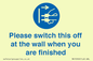 MV10500: Please switch this off at the wall when you are finished