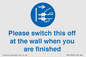 MV10500: Please switch this off at the wall when you are finished