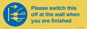 MV10500: Please switch this off at the wall when you are finished