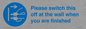 MV10500: Please switch this off at the wall when you are finished