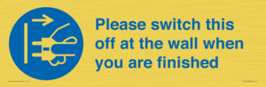 MV10500: Please switch this off at the wall when you are finished