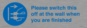 MV10500: Please switch this off at the wall when you are finished
