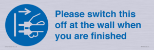 MV10500: Please switch this off at the wall when you are finished