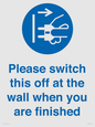MV10500: Please switch this off at the wall when you are finished