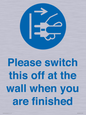 MV10500: Please switch this off at the wall when you are finished