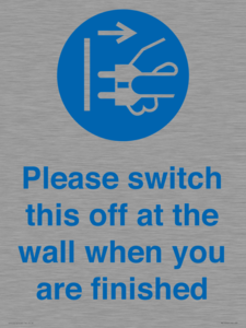 MV10500: Please switch this off at the wall when you are finished
