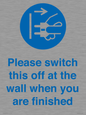 MV10500: Please switch this off at the wall when you are finished