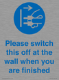 MV10500: Please switch this off at the wall when you are finished